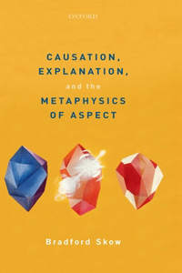 Causation, Explanation, and the Metaphysics of Aspect