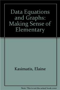 Data Equations and Graphs: Making Sense of Elementary