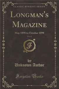 Longman's Magazine, Vol. 32