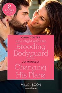 One Night With Her Brooding Bodyguard / Changing His Plans
