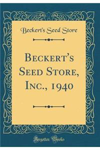 Beckert's Seed Store, Inc., 1940 (Classic Reprint)
