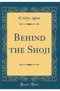 Behind the Shoji (Classic Reprint)