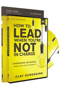 How to Lead When You're Not in Charge Study Guide with DVD