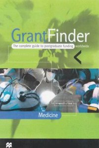 Grantfinder: The Complete Guide to Postgraduate Funding Worldwide : Medicine (Grantfinder Guides)