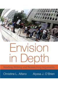 Envision in Depth: Reading, Writing, and Researching Arguments