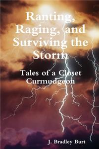Ranting, Raging and Surviving the Storm