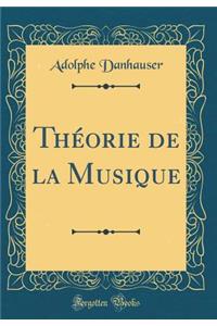 ThÃ©orie de la Musique (Classic Reprint)