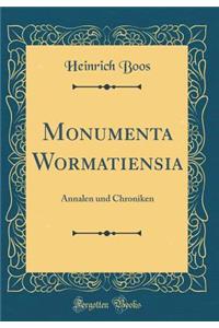 Monumenta Wormatiensia: Annalen Und Chroniken (Classic Reprint)