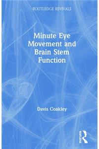 Minute Eye Movement and Brain Stem Function