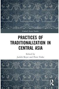 Practices of Traditionalization in Central Asia