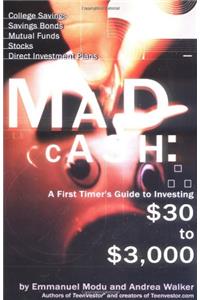 Mad Cash: A First Timer's Guide to Investing $30 to $3000