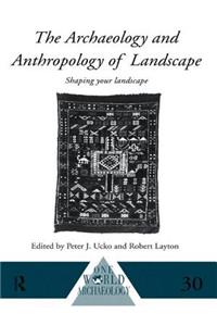 Archaeology and Anthropology of Landscape