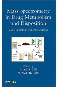 Mass Spectrometry in Drug Metabolism and Disposition