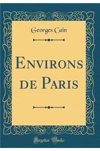 Environs de Paris (Classic Reprint)