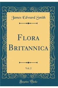 Flora Britannica, Vol. 2 (Classic Reprint)