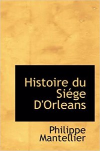 Histoire Du Siacge D'Orleans