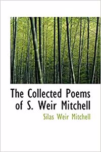 The Collected Poems of S. Weir Mitchell