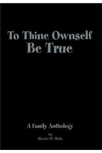 To Thine Ownself Be True