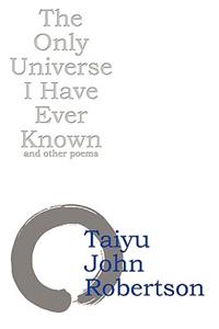 Only Universe I Have Ever Known