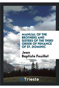 Manual of the Brothers and Sisters of the Third Order of Penance of St. Dominic [abridged and Tr ...