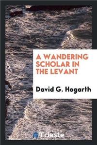 A Wandering Scholar in the Levant