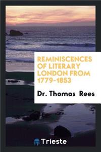 Reminiscences of Literary London from 1779-1853: With Interesting Anecdotes of Publishers ...