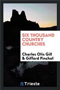 SIX THOUSAND COUNTRY CHURCHES