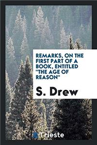 Remarks, on the First Part of a Book, Entitled the Age of Reason