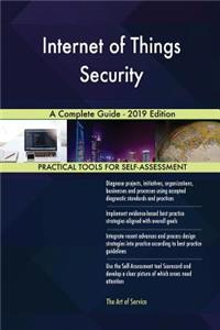 Internet of Things Security A Complete Guide - 2019 Edition