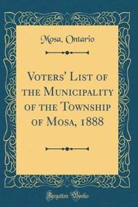 Voters' List of the Municipality of the Township of Mosa, 1888 (Classic Reprint)
