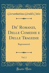 De' Romanzi, Delle Comedie e Delle Tragedie, Vol. 2: Ragionamenti (Classic Reprint)