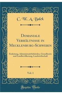 Domaniale VerhÃ¤ltnisse in Mecklenburg-Schwerin, Vol. 1: Einleitung, AdministrativbehÃ¶rden, Grundbesitz Und LandbevÃ¶lkerung, Landwirthschaft (Classic Reprint)
