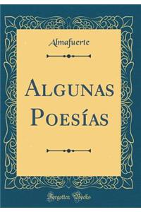Algunas Poesías (Classic Reprint)