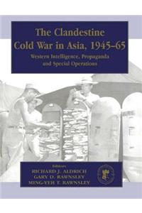 The Clandestine Cold War in Asia, 1945-65