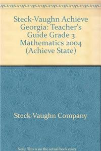 Steck-Vaughn Achieve Georgia: Teacher's Guide Grade 3 Mathematics 2004