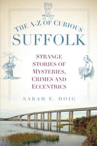 The A-Z of Curious Suffolk
