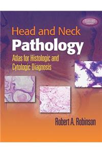 Head and Neck Pathology: Atlas for Histologic and Cytologic Diagnosis