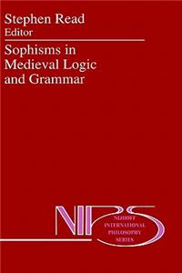 Sophisms in Medieval Logic and Grammar: Acts of the Ninth European Symposium for Medieval Logic and Semantics, Held at St Andrews, June 1990