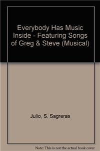 Everybody Has Music Inside - Featuring Songs of Greg & Steve (Musical)