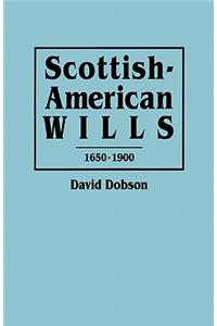Scottish-American Wills, 1650-1900
