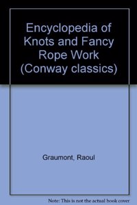 Encyclopedia of Knots and Fancy Rope Work (Conway classics)