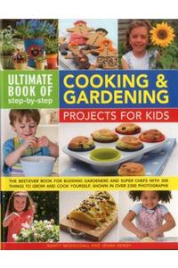 Ultimate Book of Step-by-step Cooking & Gardening Projects for Kids