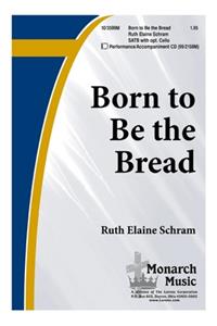 Born to Be the Bread