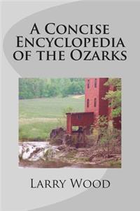 Concise Encyclopedia of the Ozarks