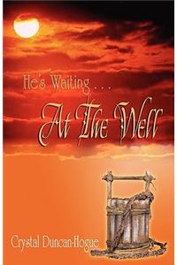 He's Waiting . . . at the Well