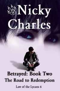 Betrayed: Book Two - The Road to Redemption