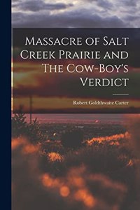 Massacre of Salt Creek Prairie and The Cow-Boy's Verdict