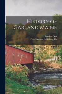 History of Garland Maine
