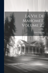 Vie De Mahomet, Volume 2...