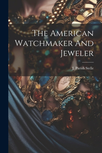 American Watchmaker And Jeweler
